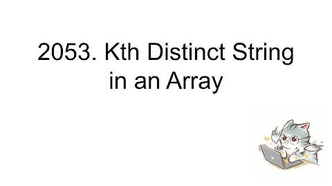 8/5/24: 2053. Kth Distinct String in an Array