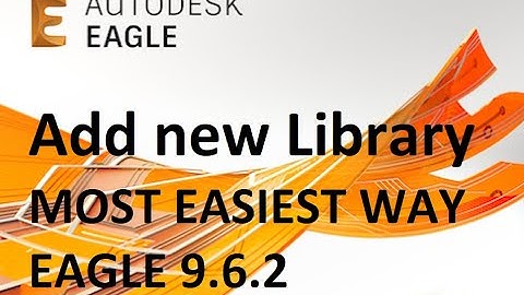 Add new Library to Autodesk EAGLE 9.6.2 (MOST FAST & EASIEST WAY)