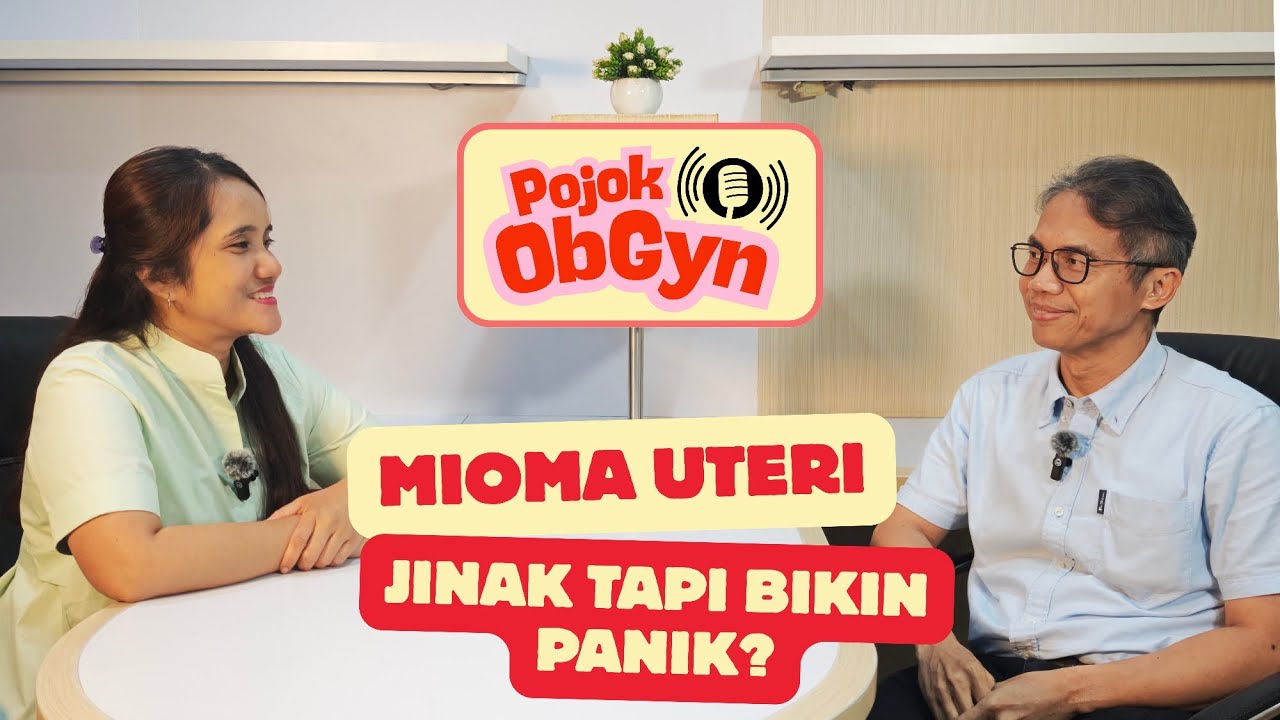 POJOK OBGYN: MIOMA UTERI! JINAK TAPI BIKIN PANIK?