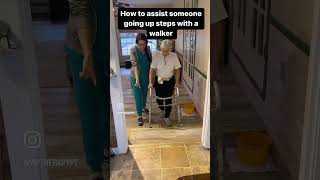 How to assist someone going up the steps with a walker.