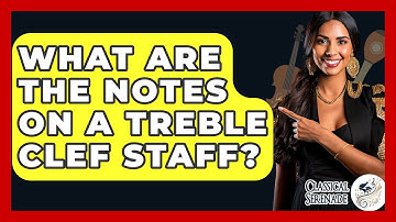 What Are The Notes On A Treble Clef Staff? - Classical Serenade