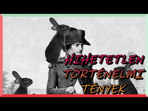 HIHETETLEN TÖRTÉNELMI TÉNYEK