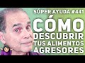 SÚPER AYUDA #441 Cómo Descubrir Tus Alimentos Agresores