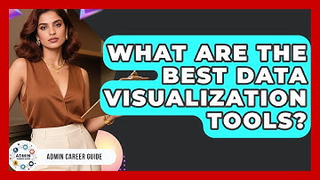 What Are The Best Data Visualization Tools? - Admin Career Guide