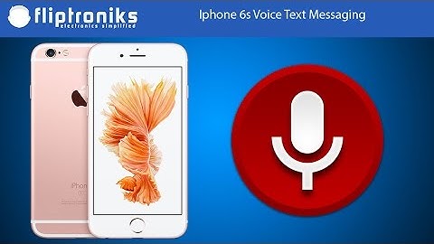 Iphone 6s: Text Messaging Using Your Voice - Fliptroniks.com