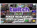Top Twitch Poker Highlights: Episode 246 - The Ultimate Poker Moments!