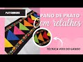 COMO FAZER PANO DE PRATO USANDO RETALHOS  - técnica patchwork - O voo do ganso