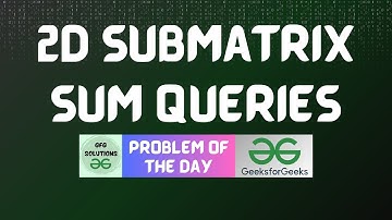 #819 GFG POTD | 2D Submatrix Sum Queries | GFG Solutions | 14-12-2025