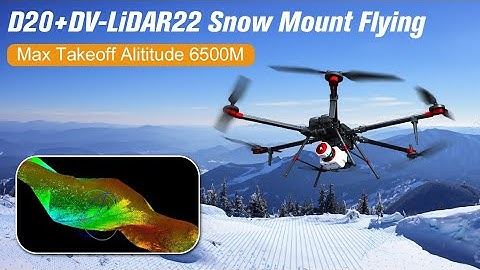 D20 UAV Platform+DVLIDAR22| Snow Mountain Flying Max Takeoff Altitude 6500 Meters