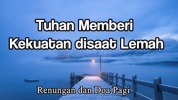 Renungan Pagi | Tuhan Memberikan Kekuatan disaat Lemah | Renungan Kristen | Doa Pagi | Pokok Anggur