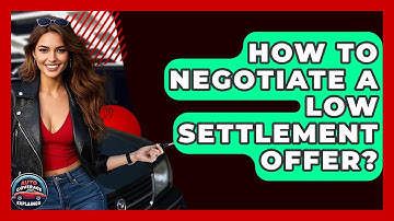 How To Negotiate A Low Settlement Offer? - Auto Coverage Explained