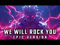 Queen We Will Rock You EPIC VERSION Queen We Will Rock You EPIC VERSION