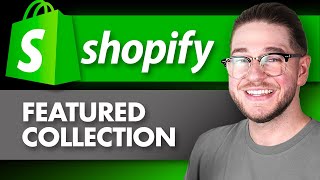 How to Set Up a Featured Collection on Shopify