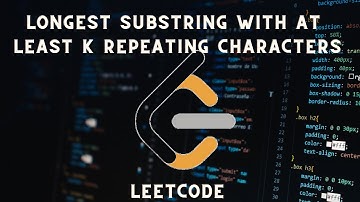 Longest Substring with At Least K Repeating Characters | Leetcode 395