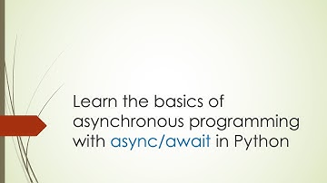 Learn the basics of asynchronous programming with async/await in Python