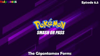 PKMN Smash or Pass (SFW) | Episode 8.5: The Gigantamax Forms by Vulpix4025 60 views 9 months ago 2 minutes, 17 seconds