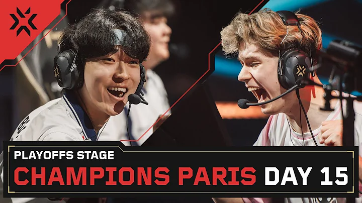 VALORANT Champions Paris — Playoffs Stage — Day 15
