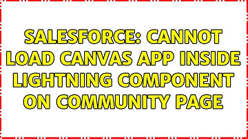 Salesforce: Cannot load canvas app inside lightning component on community page
