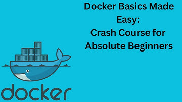 🚀Docker Basics Made Easy: Docker Crash Course for Absolute Beginners! 🐳