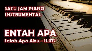 Salah Apa Aku (Entah Apa) - Instrumental Piano 1 Jam