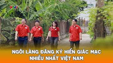 Ngôi làng có nhiều người đăng ký hiến giác mạc nhất Việt Nam
