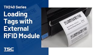 TH Series 4-inch Printer: Loading tags with external RFID module