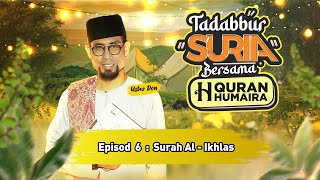 Episod 6 Surah Al -Ikhlas - Tadabbur SURIA bersama Quran Humaira 2.0 #beabetterperson