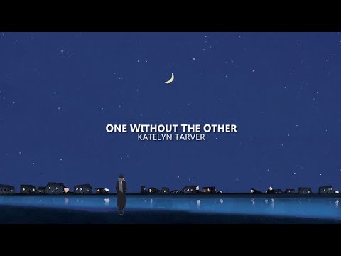 Katelyn Tarver - One Without The Other (lyrics)