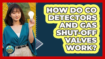 How Do CO Detectors And Gas Shut-off Valves Work? - Your Utilities Hub