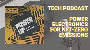 PowerUP with Maurizio Di Paolo Emilio: "Power Electronics for Net-Zero Emissions"