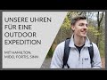 UNSERE UHREN FÜR EINE OUTDOOR-EXPEDITION | Juwelier ALTHERR | Köln