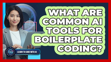 What Are Common AI Tools For Boilerplate Coding?