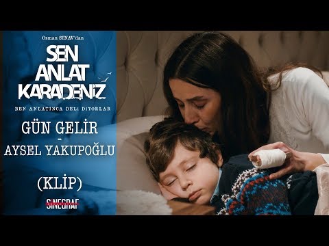 Aysel Yakupoğlu - Gün Gelir - Sen Anlat Karadeniz 1.Bölüm (KLİP)