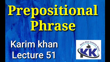 Lecture 51: What is Prepositional  Phrase ? by Karim khan