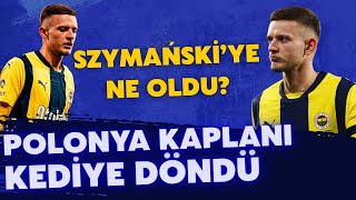 İşte Szymanski Gerçeği Neden Oynamadığı Ortaya Çıktı