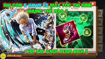 Huyền Thoại Hải Tặc - Khi Con S-HAWK E5 Max Tốc Thì Kinh Khủng Thế Nào ? 1 Hit Bay Sạch Team Địch !!