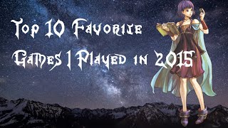 Top 10 Favorite Games I Played in 2015
