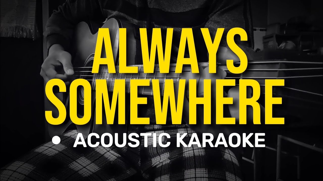 Always Somewhere - Scorpions (Acoustic Karaoke) Always Somewhere - Scorpions (Acoustic Karaoke)