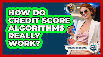 How Do Credit Score Algorithms Really Work? - Points and Perks Channel