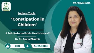 Constipation Problem In Children By Dr. Amita Phadnis Pediatrician & Neonatologist Onp Hospital