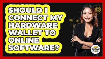 Should I Connect My Hardware Wallet To Online Software?