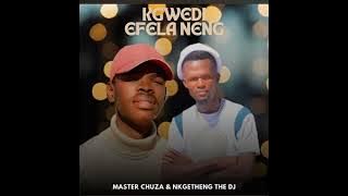 Master Chuza - Kgwedi efela neng (& Nkgetheng the Dj )