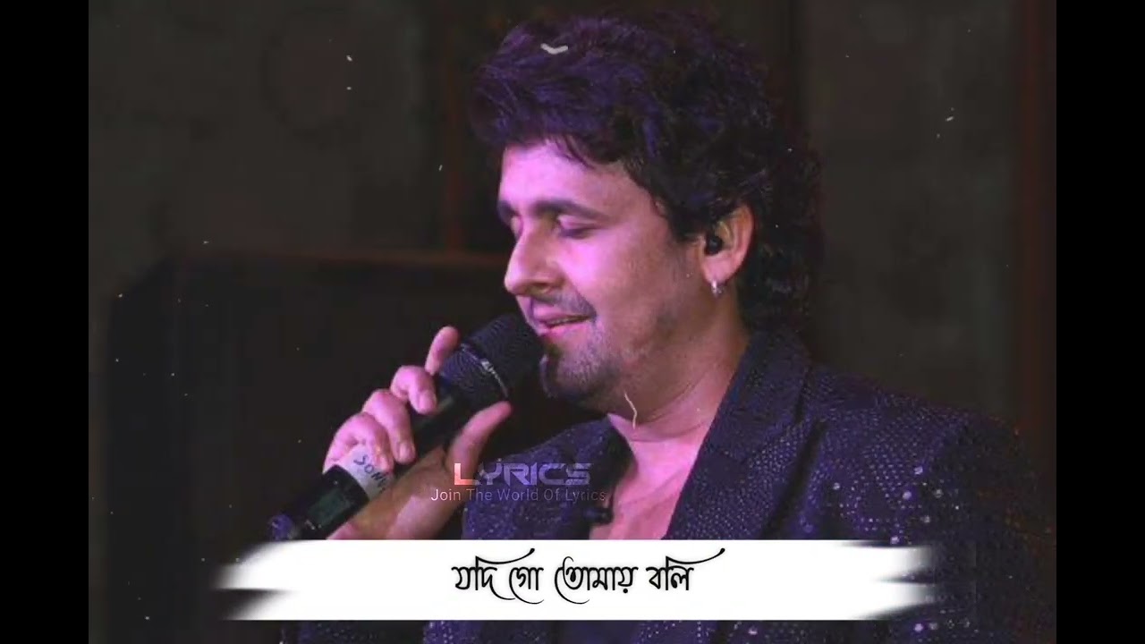 Jodi go tomai boli ami tar naam By Sonu Nigam