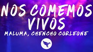 Maluma, Chencho Corleone - Nos Comemos Vivos (Letra/Lyrics)