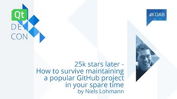 QtDevCon22– 25k Stars Later – How to Survive Maintaining a Popular GitHub Project in Your Spare Time