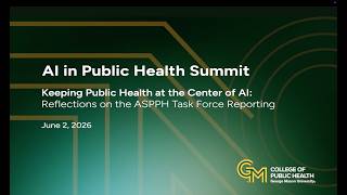 Details Keeping Public Health at the Center of AI: Reflections on the ASPPH Task Force Report Update