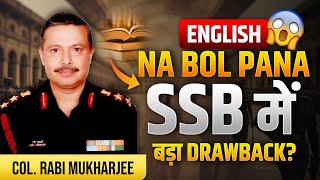 SSB Selection &amp; English Struggle: How Big Is the Drawback ? | Col. Rabi Mukherjee | LWS