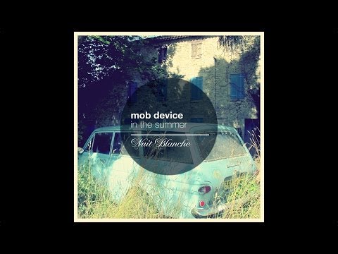 在 YouTube 上观看 [Chill Out] Mob Device - In The Summer [Nuit Blanche]