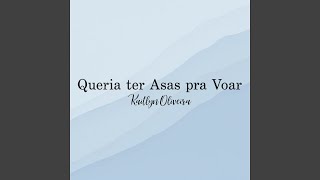 Queria Ter Asas Para Voar