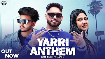 YARRI ANTHEM (OFFICIAL SONG) JVEE SINGH | MANI X | Latest Punjabi Song 2024